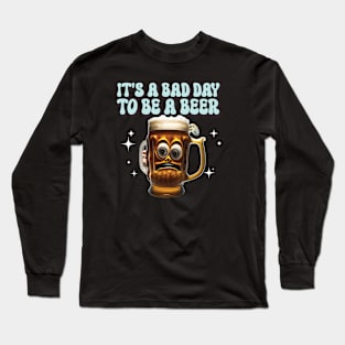 Bad Day To Be A Beer Long Sleeve T-Shirt